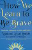 How_we_learn_to_be_brave