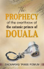 The_Prophecy_of_The_Overthrow_of_The_Satanic_Prince_of_Douala