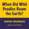 When_Did_Wild_Poodles_Roam_the_Earth_