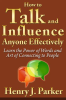 How_to_Talk_and_Influence_Anyone_Effectively