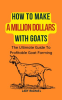 How_To_Make_A_Million_Dollars_With_Goats__The_Ultimate_Guide_To_Profitable_Goat_Farming