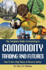 The_Complete_Guide_to_Investing_in_Commodity_Trading___Futures