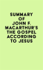 Summary_of_John_F__MacArthur_s_The_Gospel_According_to_Jesus
