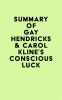 Summary_of_Gay_Hendricks___Carol_Kline_s_Conscious_Luck