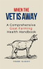 When_The_Vet_Is_Away__A_Comprehensive_Goat_Farming_Health_Handbook
