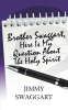 Brother_Swaggart__Here_Is_My_Question_About_the_Holy_Spirit