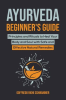 Ayurveda_Beginner_s_Guide__Principles_and_Rituals_to_Heal_Your_Body_and_Soul_With_Safe_and_Effect