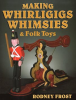 Making_Whirligigs__Whimsies____Folk_Toys