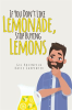 If_You_Don_t_Like_Lemonade__Stop_Buying_Lemons