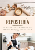 Reposter__a_Para_Principiantes__100_Recetas_F__ciles_y_Sencillas_para_Preparar_Deliciosos_Postres_Paso