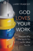 God_Loves_Your_Work