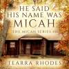 He_Said_His_Name_Was_Micah