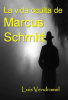 La_vida_oculta_de_Marcus_Schmitt