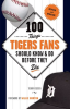 100_Things_Tigers_Fans_Should_Know___Do_Before_They_Die