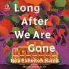 Long_After_We_Are_Gone