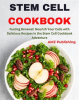 Stem_Cell_Cookbook___Fueling_Renewal__Nourish_Your_Cells_with_Delicious_Recipes_in_the_Stem_Cell