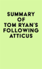 Summary_of_Tom_Ryan_s_Following_Atticus
