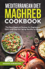 Mediterranean_Diet_Maghreb_Cookbook__The_Best_Maghreb_Recipes_for_Beginners__Quick_and_Easy_for_E