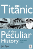 Titanic__A_Very_Peculiar_History