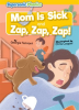 Mom_Is_Sick___Zap__Zap__Zap_