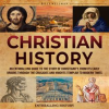 Christian_History__An_Enthralling_Guide_to_the_Story_of_Christianity__From_Its_Early_Origins_Through