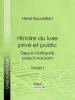 Histoire_du_luxe_priv___et_public_depuis_l_Antiquit___jusqu____nos_jours