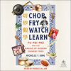Chop_Fry_Watch_Learn