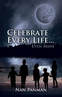 Celebrate_Every_Life____Even_Mine