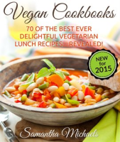 Vegan_Cookbooks__70_Of_The_Best_Ever_Delightful_Vegetarian_Lunch_Recipes____Revealed_