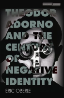 Theodor_Adorno_and_the_Century_of_Negative_Identity