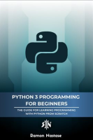 Python_3_Programming_for_Beginners__The_Beginner_s_Guide_for_Learning_How_to_Code_in_Python__vers