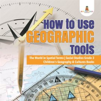 How_to_Use_Geographic_Tools__The_World_in_Spatial_Terms__Social_Studies_Grade_3__Children_s_Geogr