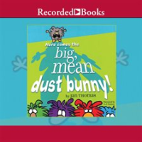 Here_Comes_the_Big__Mean_Dust_Bunny