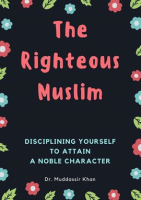 The_Righteous_Muslim__Disciplining_Yourself_to_Attain_a_Noble_Character