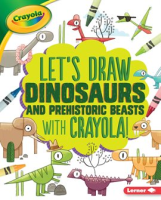 Let_s_Draw_Dinosaurs_and_Prehistoric_Beasts_with_Crayola_____