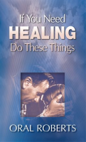 If_You_Need_Healing_Do_These_Things