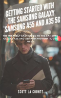 Getting_Started_With_the_Samsung_Galaxy_Samsung_A55_and_A35_5G__The_Insanely_Easy_Guide_to_the_Samsu