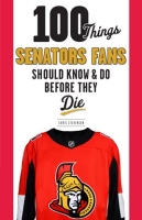 100_Things_Senators_Fans_Should_Know___Do_Before_They_Die