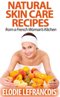 Natural_Skin_Care_Recipes_From_a_French_Woman_s_Kitchen