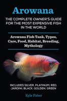 Arowana__The_Complete_Owner_s_Guide_for_the_Most_Expensive_Fish_in_the_World__Arowana_Fish_Tank__Typ