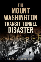 The_Mount_Washington_Transit_Tunnel_Disaster