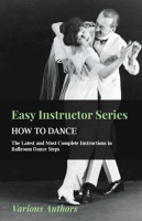 How_to_Dance_-_The_Latest_and_Most_Complete_Instructions_in_Ballroom_Dan