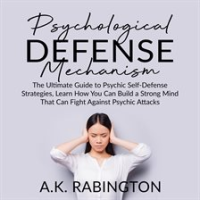 Psychological_Defense_Mechanism__The_Ultimate_Guide_to_Psychic_Self-Defense_Strategies__Learn_How