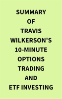 Summary_of_Travis_Wilkerson_s_10Minute_Options_Trading_and_ETF_Investing