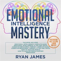 Emotional_Intelligence_Mastery__7_Manuscripts__Emotional_Intelligence_x2__Cognitive_Behavioral_Th