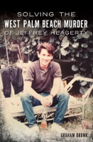 Solving_the_West_Palm_Beach_Murder_of_Jeffrey_Heagerty