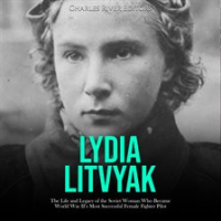 Lydia_Litvyak__The_Life_and_Legacy_of_the_Soviet_Woman_Who_Became_World_War_II_s_Most_Successful