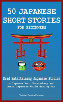 50_Japanese_Short_Stories_for_Beginners_Read_Entertaining_Japanese_Stories_to_Improve_Your_Vocabula