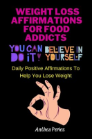 Weight_Loss_Affirmations_For_Food_Addicts__You_Can_Do_It_Believe_In_Yourself_Daily_Positive_Affir