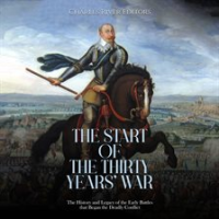 Start_of_the_Thirty_Years__War__The_History_and_Legacy_of_the_Early_Battles_that_Began_the_Deadly_Co